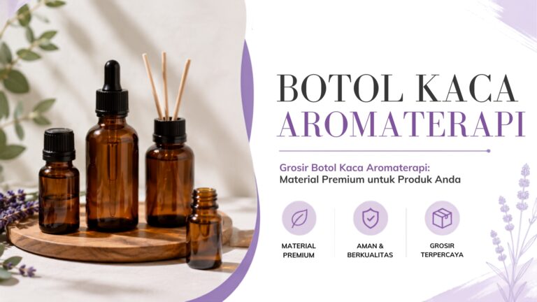 Grosir Botol Kaca Aromaterapi: Material Premium untuk Produk Anda