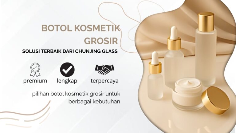 Botol Kosmetik Grosir: Solusi Terbaik dari Chunjing Glass