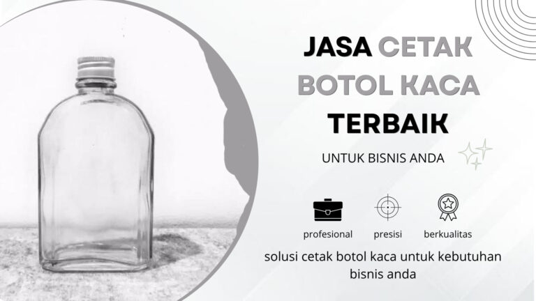 Panduan Lengkap Jasa Cetak Botol Kaca Terbaik untuk Bisnis Anda