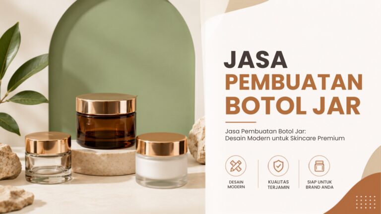 Jasa Pembuatan Botol Jar: Desain Modern untuk Skincare Premium
