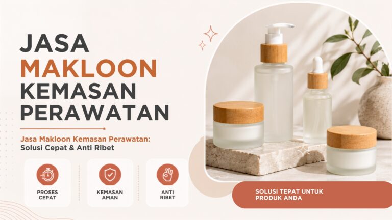 Jasa Makloon Kemasan Perawatan: Solusi Cepat & Anti Ribet
