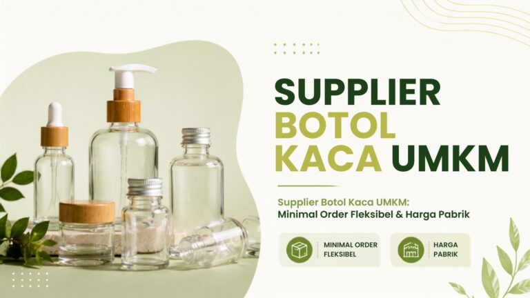 Supplier Botol Kaca UMKM: Minimal Order Fleksibel & Harga Pabrik
